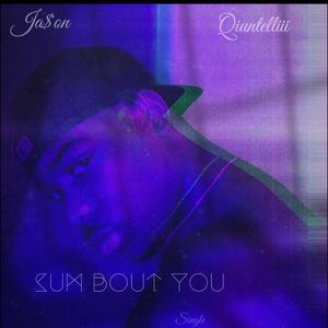 Sum Bout You (feat. Qiuntellii)