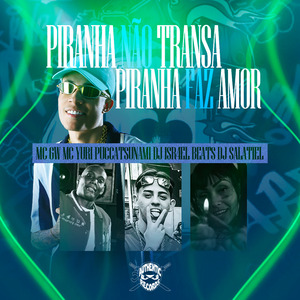 Piranha Não Transa, Piranha Faz Amor