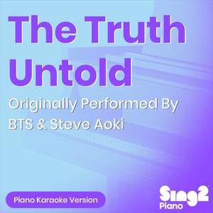 The Truth Untold (Originally Performed by BTS & Steve Aoki) (Piano Karaoke Version)