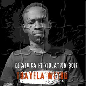 Thayela wethu (feat. Violation Boiz)