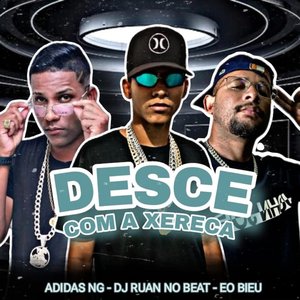 Desce Com a Xereca