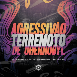 Agressivão Terremoto de Chernobyl