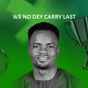 WE NO DEY CARRY LAST