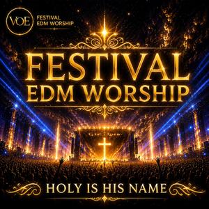 HOLY IS HIS NAME (Christian Worship | Festival EDM)