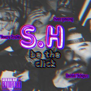 S.H Be The Click