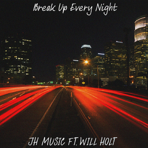 Break up Every Night (feat. Will Holt)