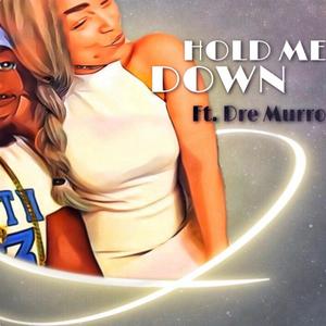 Hold Me Down (feat. Dre Murro)