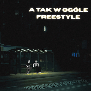 A Tak W Ogóle (Freestyle)