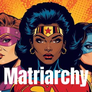 Matriarchy