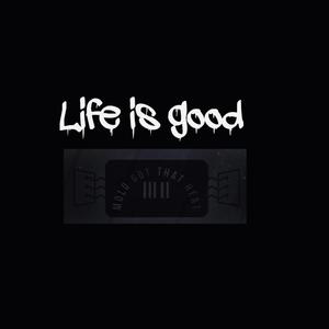 Life Is Good