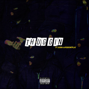 THUGGIN' (feat. K.Keed & APEXDONTPLAY)