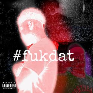 #fukdat