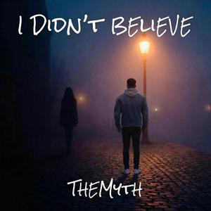 I Didn't Believe
