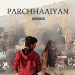 Parchhaaiyan (Reprise Version)