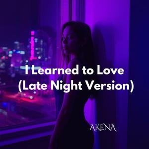 I Learned to Love (Late Night Version)