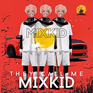 They Call Me Mixkid