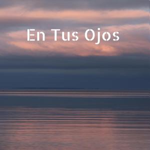 En Tus Ojos