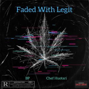 Faded With Legit (feat. BP & Chef Huotari) (G Mix)