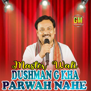 Dushman G Kha Parwah Nahe