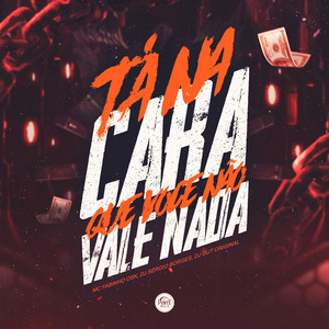 Ta na Cara Que Você Não Vale Nada