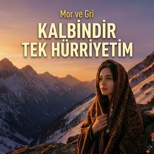 Kalbindir Tek Hürriyetim