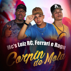 Corpin de Mola (feat. MC Luiz RC & MC Ragu)