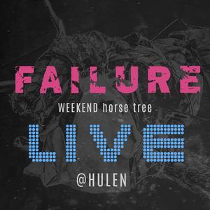 FAILURE (live at Hulen)