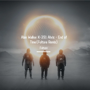 Alan Walke-End of Time(Fulture Remix)（Fulture remix）
