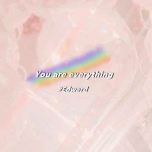 You are my everything