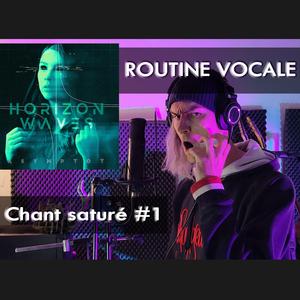 Routine Vocale (Chant saturé #1)