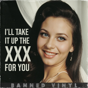 I'll Take It Up The XXX For You