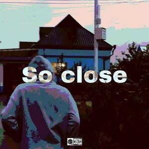 so close
