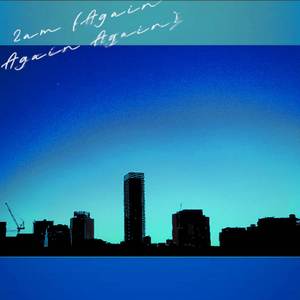 2am (Again Again Again)