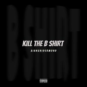 KILL THE B SHIRT(失踪人口diss）