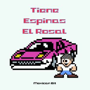 Tiene Espinas El Rosal (8 bits / 16 bits)