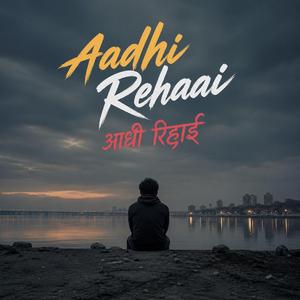 Aadhi Rehaai | आधी रिहाई