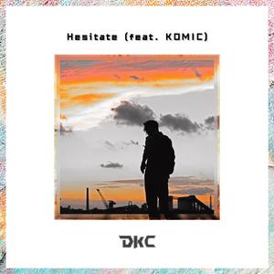 Hesitate (feat. KOMIC)
