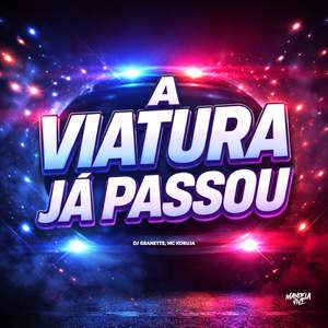 A Viatura Já Passou