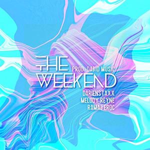 The Weekend (with darienstaxx, Melody Reyne, Ramaj Eroc & Dabid Music)