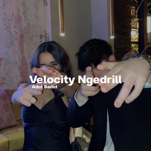 VELOCITY NGEDRILL (Slowed)