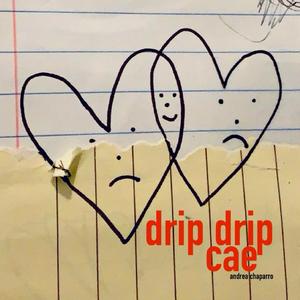 drip drip cae