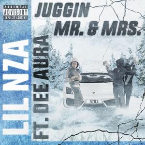 Juggin' Mr. & Mrs. (feat. Lil NZA & Dee Aura)