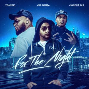 For The Night (feat. Frank45 & Jayrock Jax)