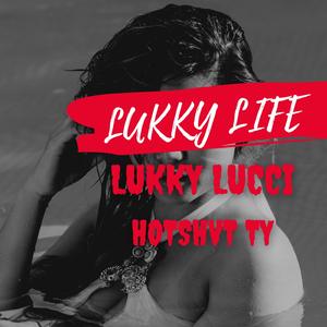 Lucky Life (feat. Hotshvt Ty)