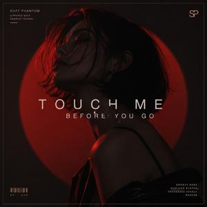 Touch Me Before You Go
