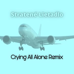 Stratené Lietadlo (Crying All Alone Remix)