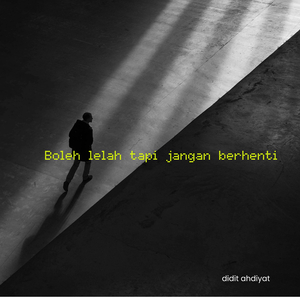 Boleh Lelah Tapi Jangan Berhenti