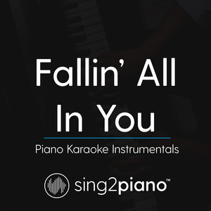 Fallin' All In You (Originally Performed by Shawn Mendes) (Piano Karaoke Version)