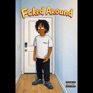 Fcked Around (feat. Truncs)