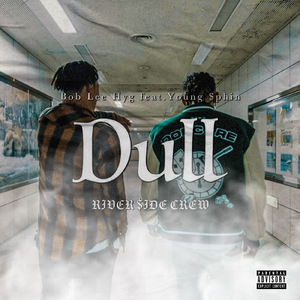 Dull (feat. Young $phin)